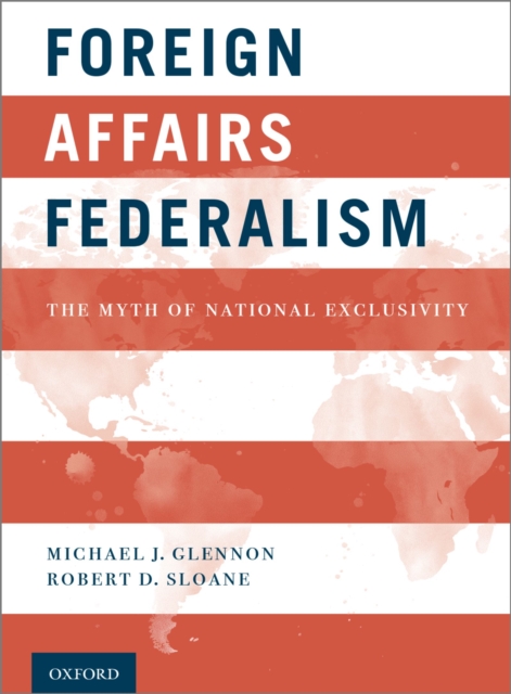 Foreign Affairs Federalism : The Myth of National Exclusivity, EPUB eBook
