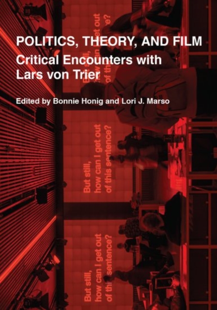 Politics, Theory, and Film : Critical Encounters with Lars von Trier, Hardback Book