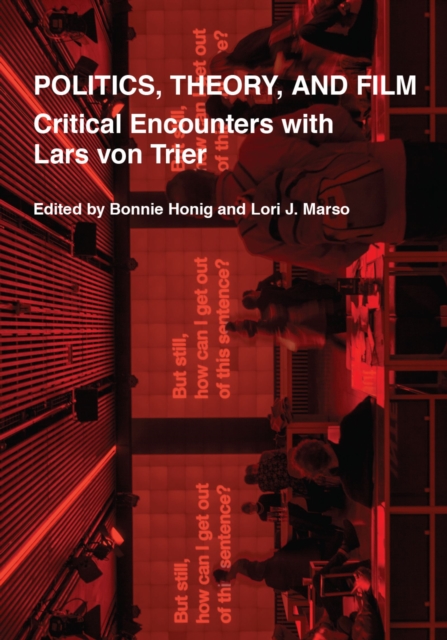 Politics, Theory, and Film : Critical Encounters with Lars von Trier, EPUB eBook