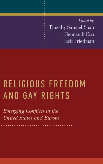 Religious Freedom and Gay Rights : Emerging Conflicts in the United States and Europe, Hardback Book