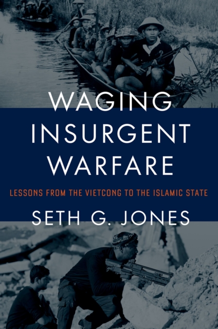 Waging Insurgent Warfare : Lessons from the Vietcong to the Islamic State, EPUB eBook