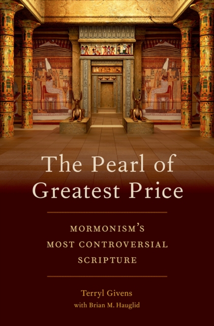 The Pearl of Greatest Price : Mormonism's Most Controversial Scripture, PDF eBook