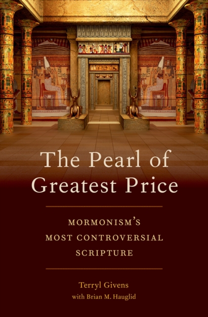 The Pearl of Greatest Price : Mormonism's Most Controversial Scripture, EPUB eBook