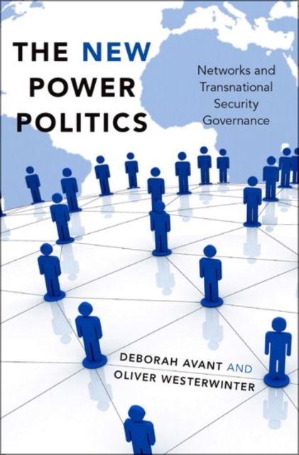 The New Power Politics : Networks and Transnational Security Governance, Paperback / softback Book