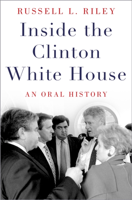 Inside the Clinton White House : An Oral History, EPUB eBook