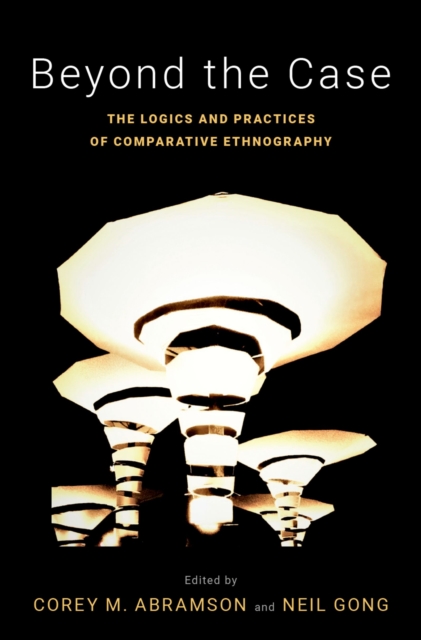 Beyond the Case : The Logics and Practices of Comparative Ethnography, EPUB eBook