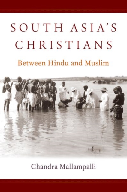 South Asia's Christians : Between Hindu and Muslim, Hardback Book