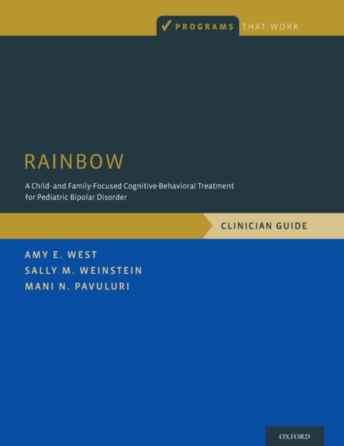 RAINBOW : A Child- and Family-Focused Cognitive-Behavioral Treatment for Pediatric Bipolar Disorder, Clinician Guide, Paperback / softback Book