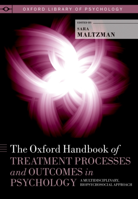 The Oxford Handbook of Treatment Processes and Outcomes in Psychology : A Multidisciplinary, Biopsychosocial Approach, PDF eBook