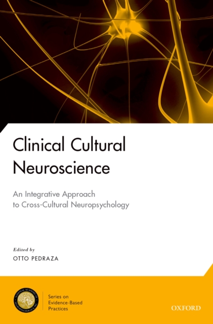 Clinical Cultural Neuroscience : An Integrative Approach to Cross-Cultural Neuropsychology, PDF eBook