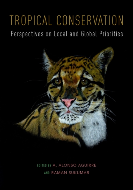 Tropical Conservation : Perspectives on Local and Global Priorities, PDF eBook