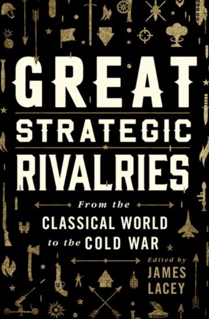 Great Strategic Rivalries : From the Classical World to the Cold War, Hardback Book