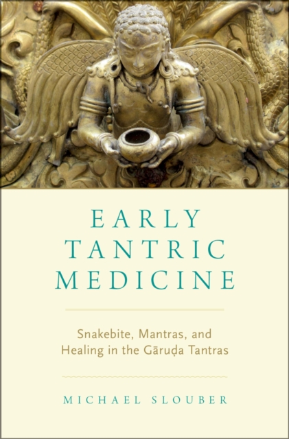 Early Tantric Medicine : Snakebite, Mantras, and Healing in the Garuda Tantras, EPUB eBook