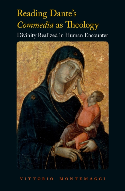Reading Dante's Commedia as Theology : Divinity Realized in Human Encounter, EPUB eBook