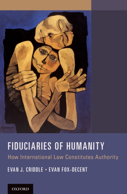 Fiduciaries of Humanity : How International Law Constitutes Authority, EPUB eBook