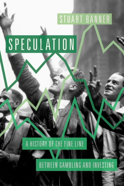 Speculation : A History of the Fine Line between Gambling and Investing, PDF eBook
