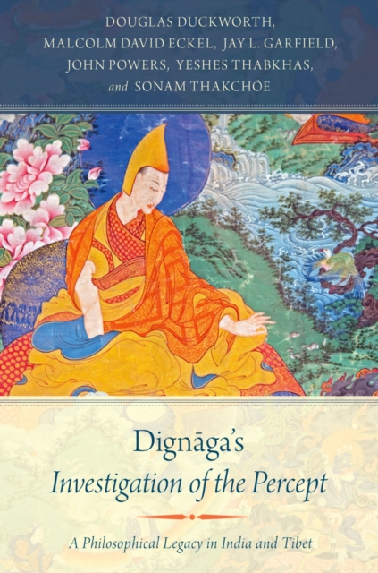 Dignaga's Investigation of the Percept : A Philosophical Legacy in India and Tibet, EPUB eBook