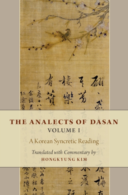 The Analects of Dasan, Volume I : A Korean Syncretic Reading, PDF eBook