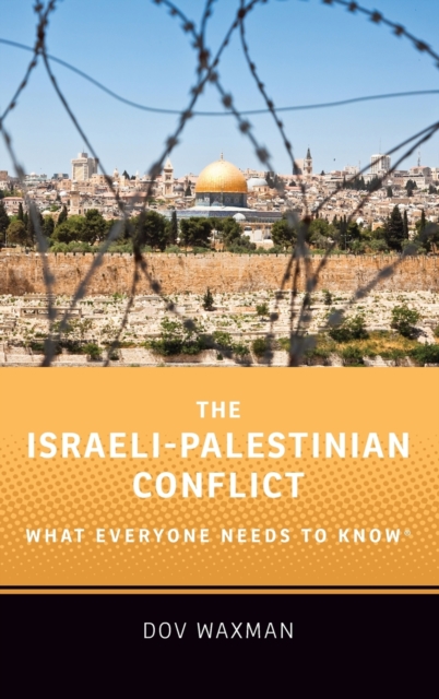 The Israeli-Palestinian Conflict : What Everyone Needs to Know®, Hardback Book
