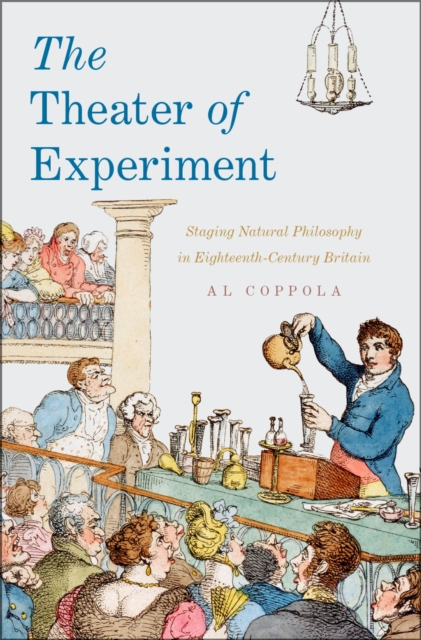 The Theater of Experiment : Staging Natural Philosophy in Eighteenth-Century Britain, EPUB eBook