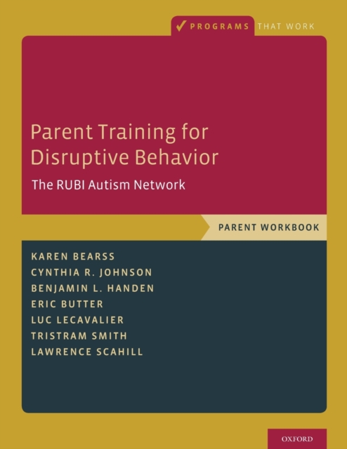 Parent Training for Disruptive Behavior : The RUBI Autism Network, Parent Workbook, Paperback / softback Book