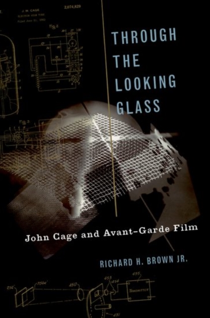 Through The Looking Glass : John Cage and Avant-Garde Film, Paperback / softback Book