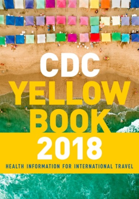 CDC Yellow Book 2018: Health Information for International Travel, Paperback / softback Book