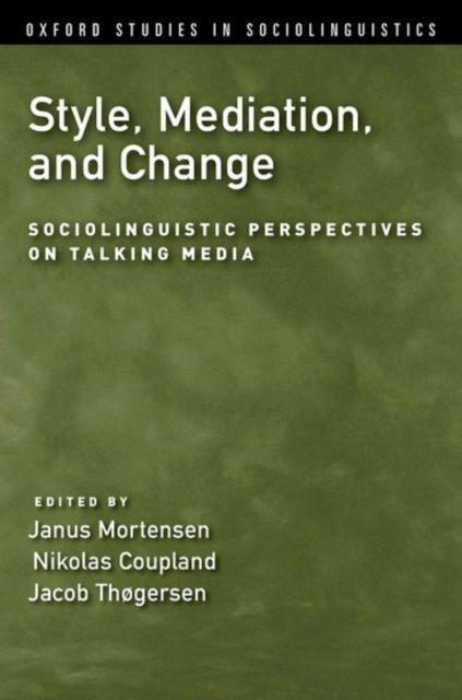 Style, Mediation, and Change : Sociolinguistic Perspectives on Talking Media, Paperback / softback Book