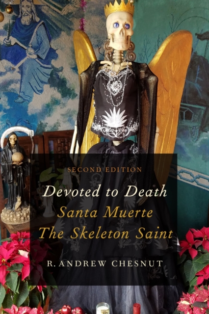 Devoted to Death : Santa Muerte, the Skeleton Saint, EPUB eBook