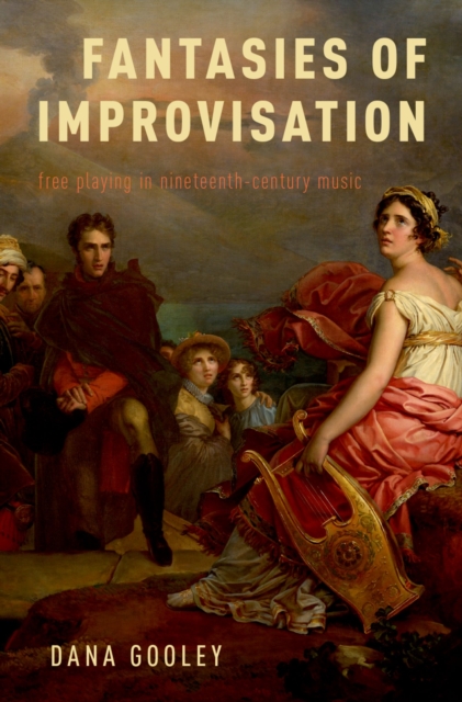 Fantasies of Improvisation : Free Playing in Nineteenth-Century Music, PDF eBook