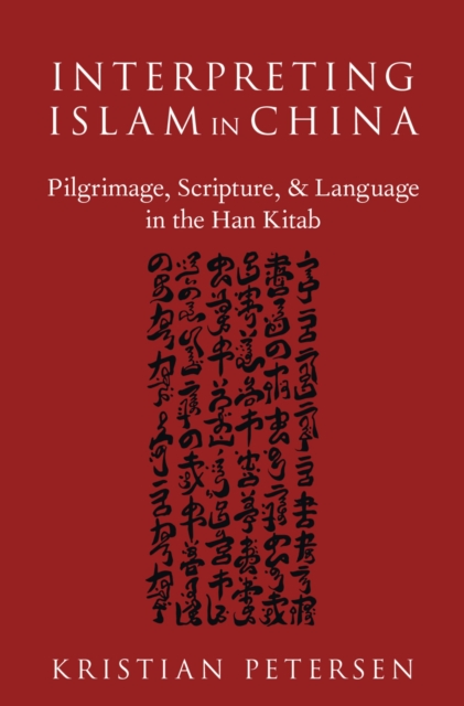 Interpreting Islam in China : Pilgrimage, Scripture, and Language in the Han Kitab, EPUB eBook