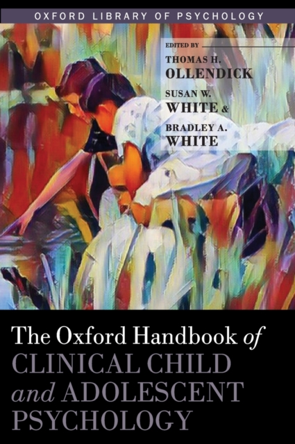 The Oxford Handbook of Clinical Child and Adolescent Psychology, Hardback Book