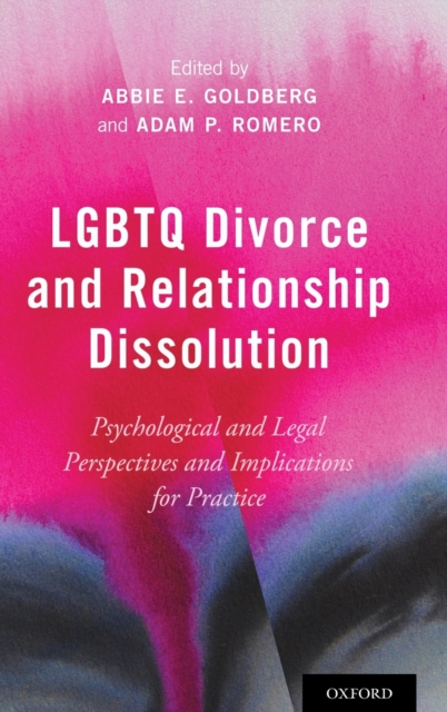LGBTQ Divorce and Relationship Dissolution : Psychological and Legal Perspectives and Implications for Practice, Hardback Book