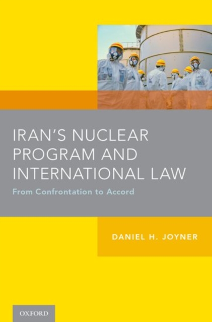 Iran's Nuclear Program and International Law : From Confrontation to Accord, Paperback / softback Book