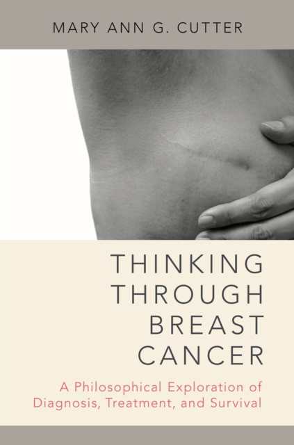 Thinking Through Breast Cancer : A Philosophical Exploration of Diagnosis, Treatment, and Survival, EPUB eBook