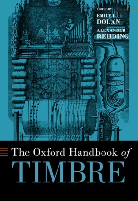 The Oxford Handbook of Timbre, Hardback Book