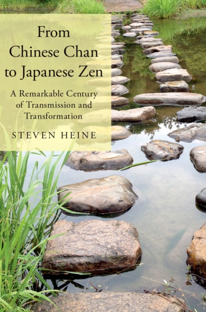 From Chinese Chan to Japanese Zen : A Remarkable Century of Transmission and Transformation, PDF eBook