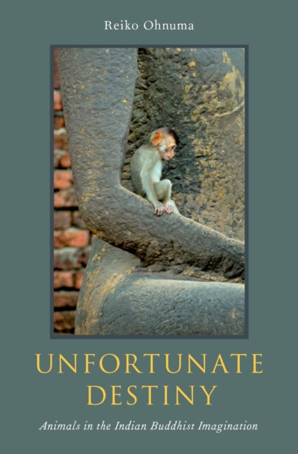 Unfortunate Destiny : Animals in the Indian Buddhist Imagination, PDF eBook