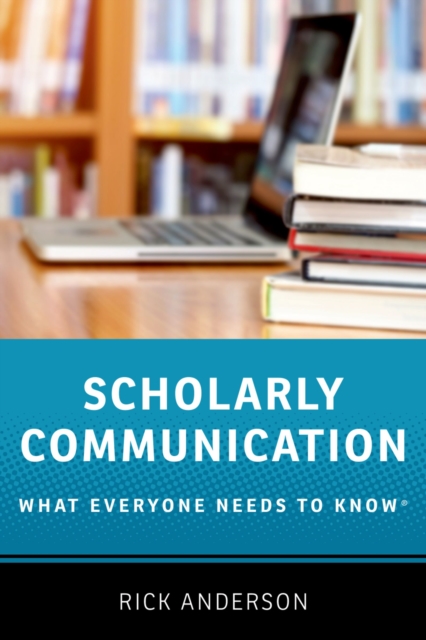 Scholarly Communication : What Everyone Needs to Know?, EPUB eBook