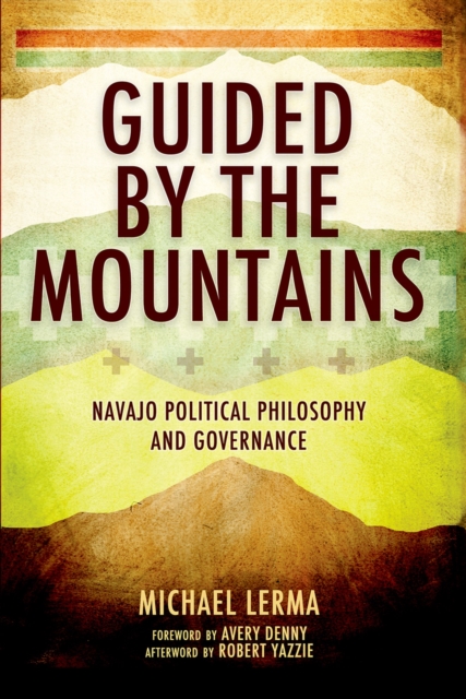Guided by the Mountains : Navajo Political Philosophy and Governance, EPUB eBook