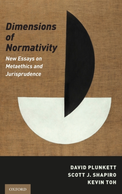 Dimensions of Normativity : New Essays on Metaethics and Jurisprudence, Hardback Book