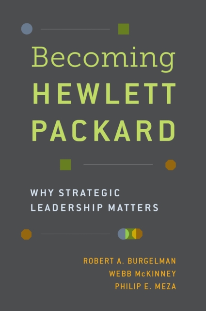 Becoming Hewlett Packard : Why Strategic Leadership Matters, PDF eBook