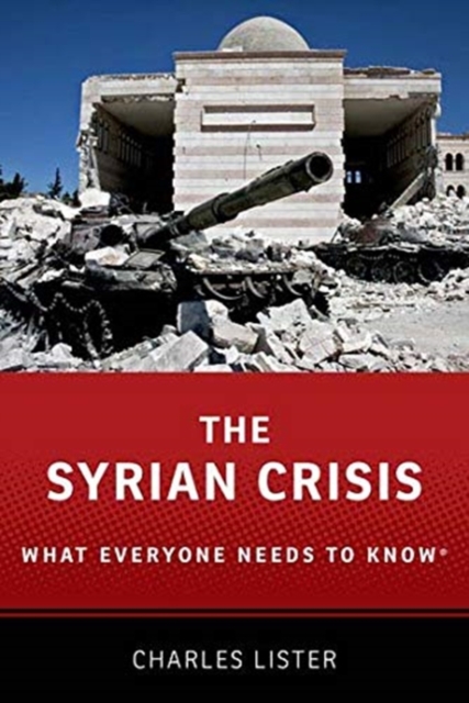 The Syrian Crisis : What Everyone Needs to Know®, Hardback Book
