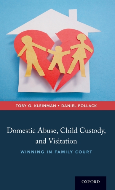 Domestic Abuse, Child Custody, and Visitation : Winning in Family Court, Hardback Book