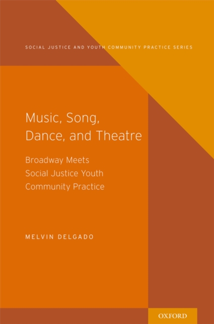 Music, Song, Dance, and Theater : Broadway meets Social Justice Youth Community Practice, EPUB eBook