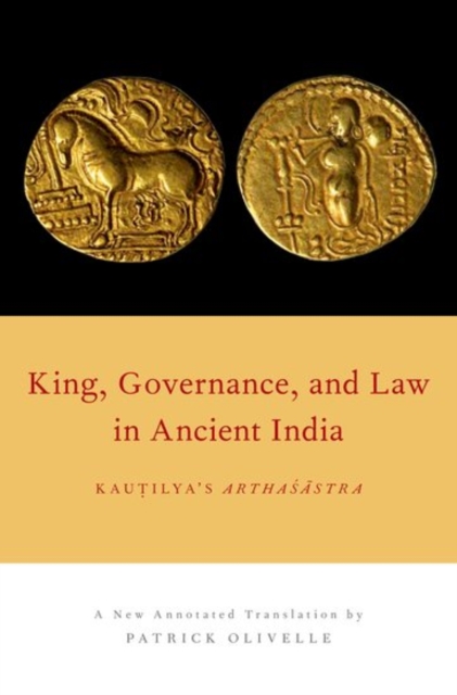 King, Governance, and Law in Ancient India : Kautilya's Arthasastra, Paperback / softback Book