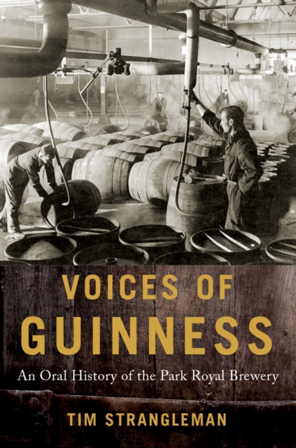 Voices of Guinness : An Oral History of the Park Royal Brewery, EPUB eBook