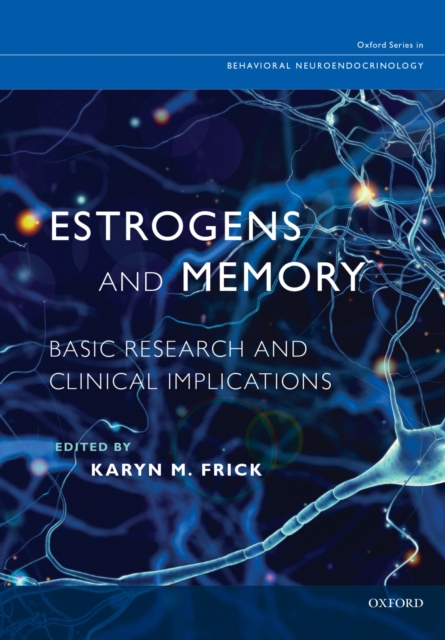 Estrogens and Memory : Basic Research and Clinical Implications, PDF eBook