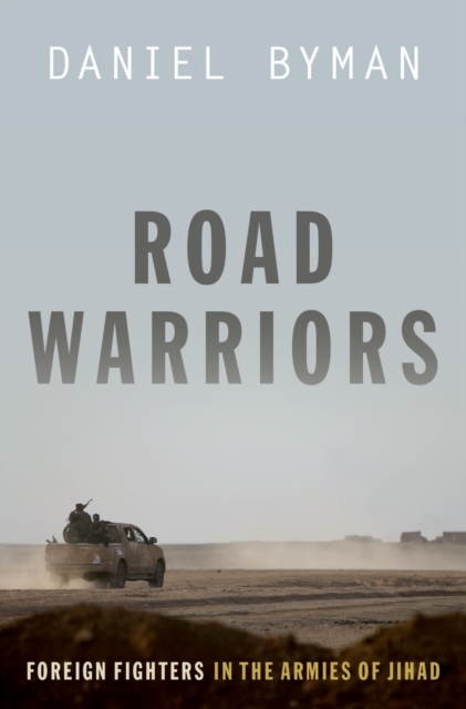 Road Warriors : Foreign Fighters in the Armies of Jihad, PDF eBook