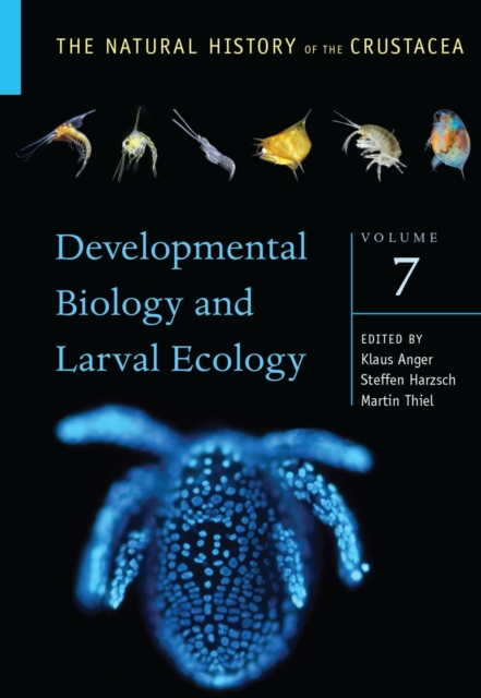 Developmental Biology and Larval Ecology : The Natural History of the Crustacea, Volume 7, PDF eBook